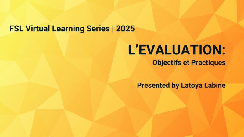 FSL Virtual Learning Series - L'évaluation : objectifs et pratiques